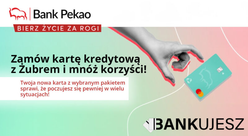 Oferta karty kredytowej w Banku Pekao SA – Mnoż korzyści z Kartą Kredytową z Żubrem!