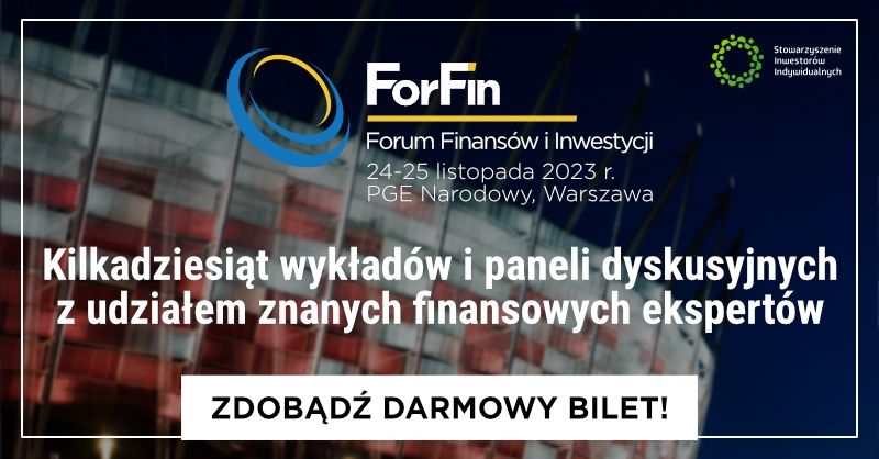 Zapraszamy na ForFin 2023 – Forum Finansów i Inwestycji, czyli największe w Polsce bezpłatne wydarzenie poświęcone finansom osobistym i różnym rodzajom inwestycji